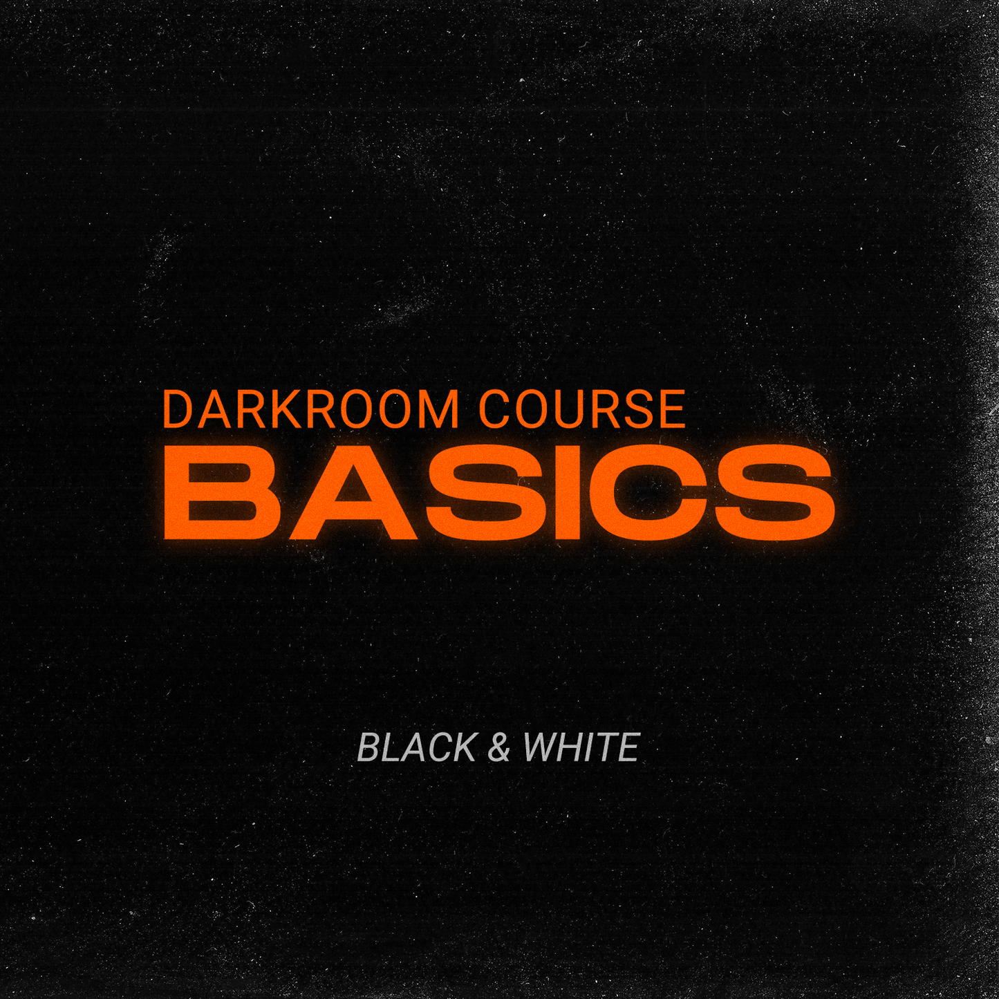 Black & White Darkroom Basics